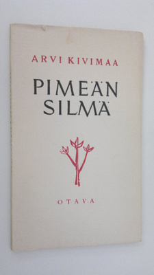 Arvi Kivimaa : Pimeän silmä : runoja (lukematon)
