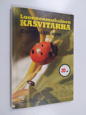 Ensio (toim.) Huuhka : Luonnonmukainen kasvitarha : kotiv...