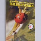 Ensio (toim.) Huuhka : Luonnonmukainen kasvitarha : kotiv... - pikkukuva 1
