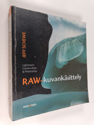 Jeff Schewe : Raw-kuvankäsittely : Lightroom, Camera Raw ...