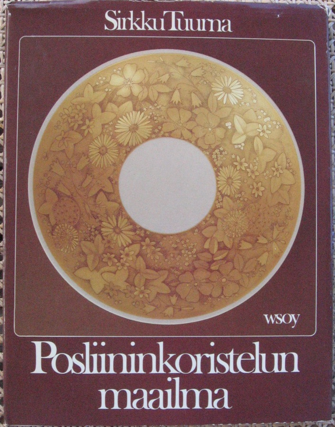 Sirkku Tuurna: Posliininkoristelun maailma, Wsoy 1981. 116 s