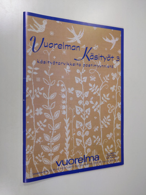Vuorelman käsityöt 3 : käsityötarvikkeita postimyynnistä
