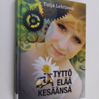 Tuija Lehtinen : Tyttö elää kesäänsä - pikkukuva 1