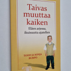 Todd Burpo ym. : Taivas muuttaa kaiken : eläen arjessa, i... - pikkukuva 1