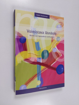Kauko Haarakangas : Voimistava läsnäolo : mielen tiet lap...