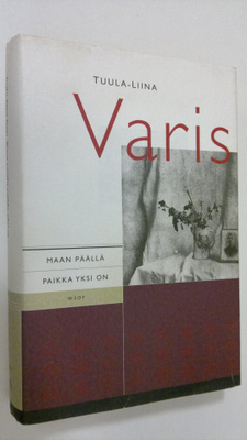 Tuula-Liina Varis : Maan päällä paikka yksi on (signeerattu)