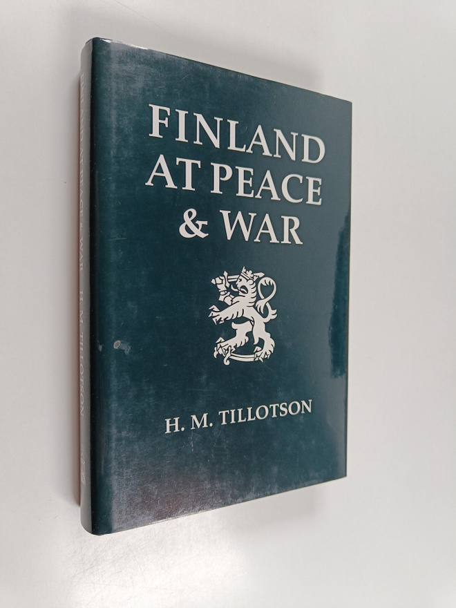 H. M. Tillotson : Finland at Peace and War