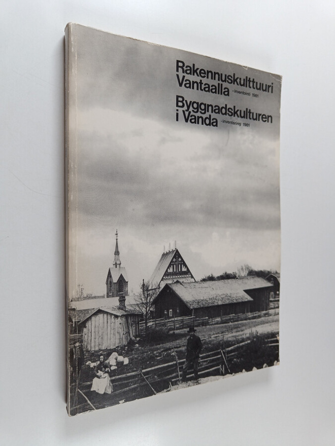 Rakennuskulttuuri Vantaalla : inventointi 1981 / Byggnads...