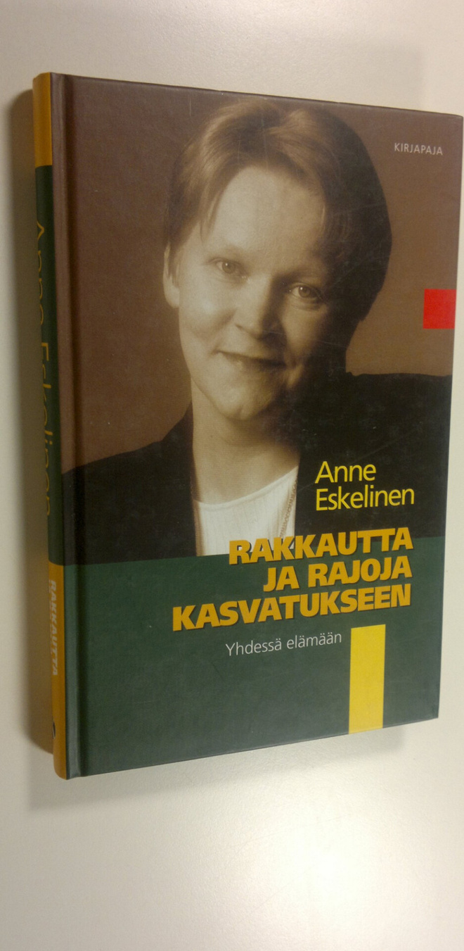 Anne Eskelinen : Rakkautta ja rajoja kasvatukseen : yhdes...