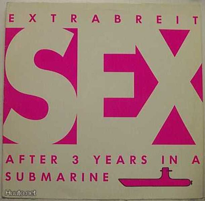 EXTRABREIT::SEX AFTER 3 YEARS IN A SUBMARINE:VINYYLI LP 1987