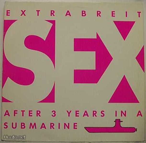 EXTRABREIT::SEX AFTER 3 YEARS IN A SUBMARINE:VINYYLI LP 1987