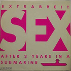 EXTRABREIT::SEX AFTER 3 YEARS IN A SUBMARINE:VINYYLI LP 1987 - pikkukuva 1