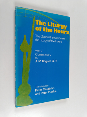 A. M. Roguet ym. : The Liturgy of the Hours - The General...