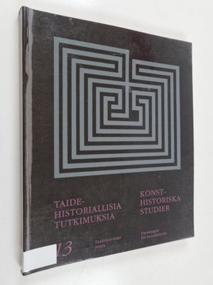 Taidehistoriallisia tutkimuksia = Konsthistoriska studier 13