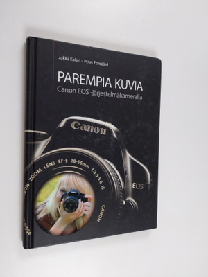 Jukka Kolari : Parempia kuvia Canon EOS -järjestelmäkamer...