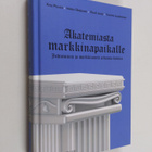 Pauli Juuti ym. : Akatemiasta markkinapaikalle : johtamin... - pikkukuva 1