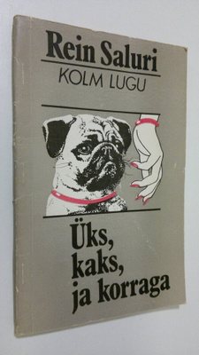 Rein Saluri : Uks, kaks, ja korraga : kolm lugu (signeera...