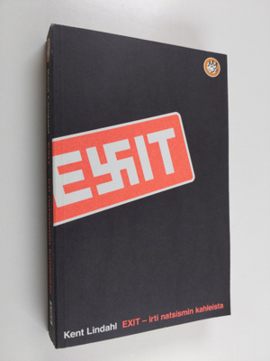 Kent Lindahl : Exit : irti natsismin kahleista