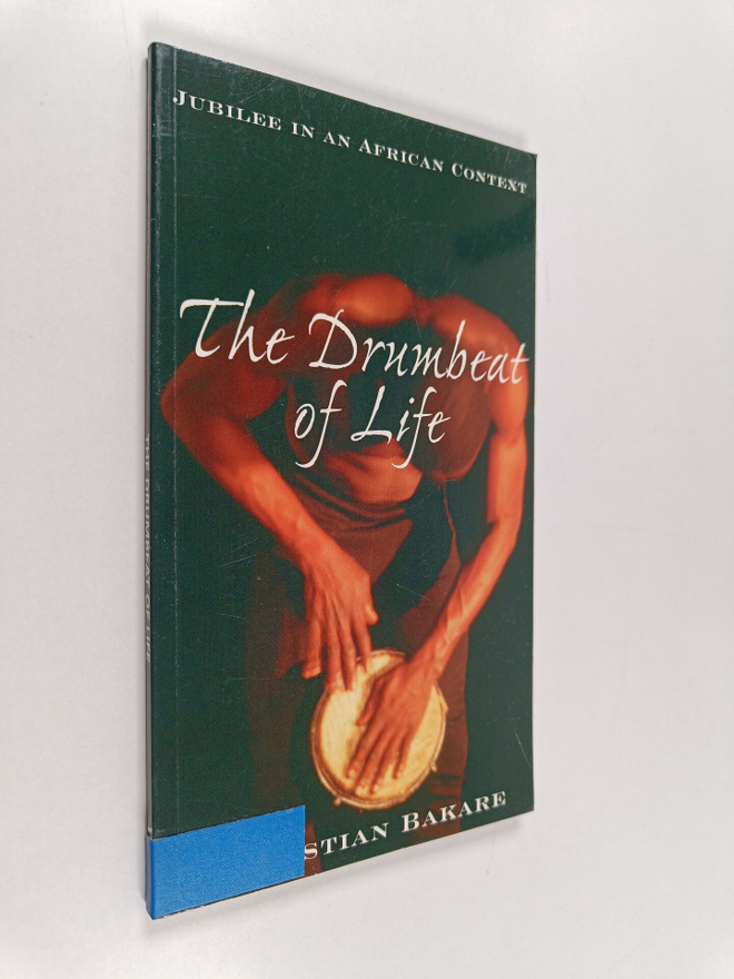 Sebastian Bakare : The drumbeat of life : jubilee in an A...