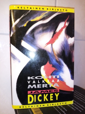 JAMES DICKEY : KOHTI VALKEAA MERTA ( SIS POSTIKULU )