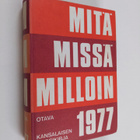 Mitä missä milloin 1977 : kansalaisen vuosikirja - pikkukuva 1
