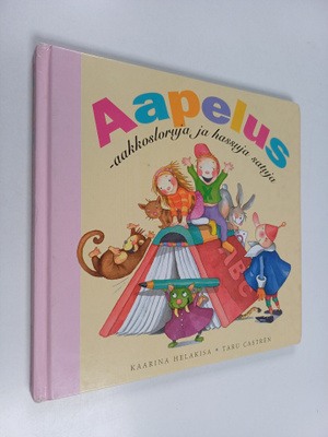 Kaarina Helakisa : Aapelus : aakkosloruja ja hassuja satuja