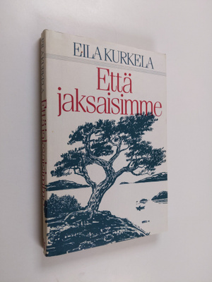 Eila Kurkela : Että jaksaisimme