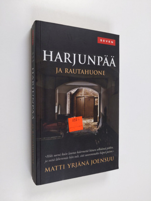 Matti Yrjänä Joensuu : Harjunpää ja rautahuone