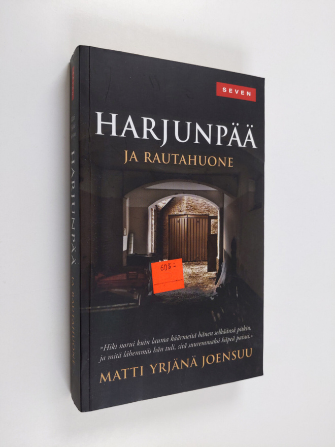 Matti Yrjänä Joensuu : Harjunpää ja rautahuone