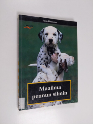 Tarja Matilainen : Maailma pennun silmin