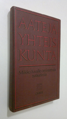 Aate ja yhteiskunta : Mikko Juvalle omistettuja tutkielmia
