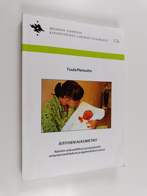 Tuula Piensoho : Äitiyden alkumetrit : naisten raskaudell...
