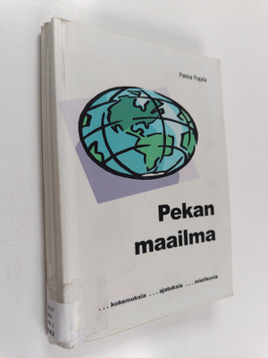 Pekka Rajala : Pekan maailma : ...kokemuksia ...ajatuksia...