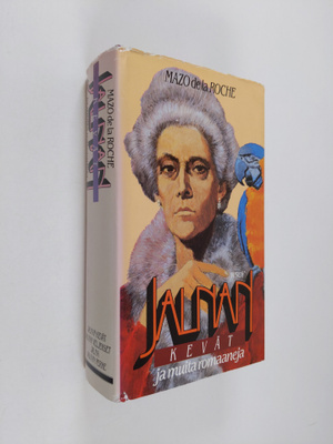 Mazo de la Roche : Jalnan kevät ja muita romaaneja ; Jaln...