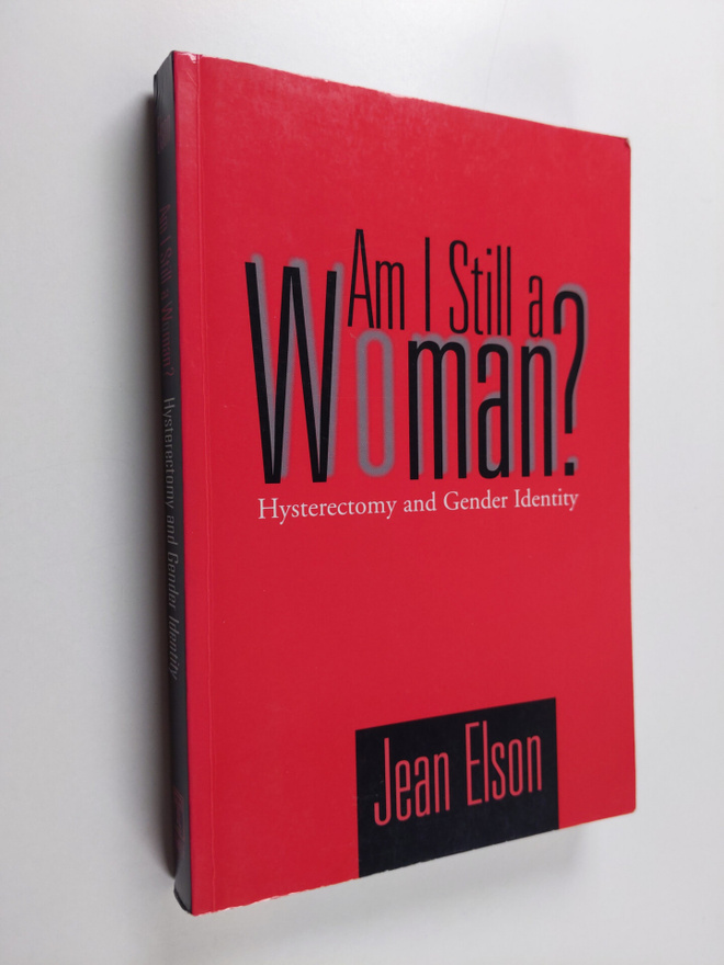 Jean Elson : Am I still a woman? : hysterectomy and gende...