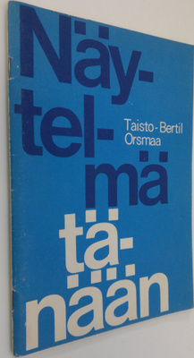 Taisto-Bertil Orsmaa : Näytelmä tänään