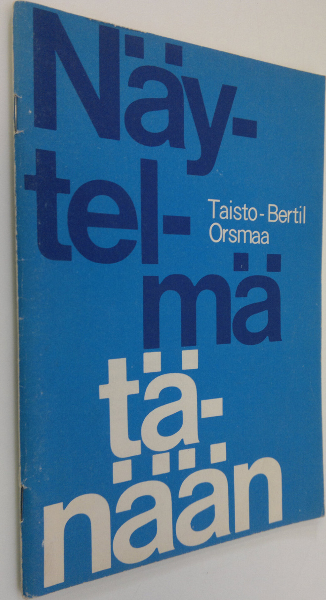 Taisto-Bertil Orsmaa : Näytelmä tänään