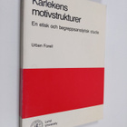 Urban Forell : Kärlekens motivsstrukturer : en etisk och ... - pikkukuva 1