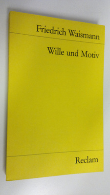 Friedrich Waismann : Wille und Motiv