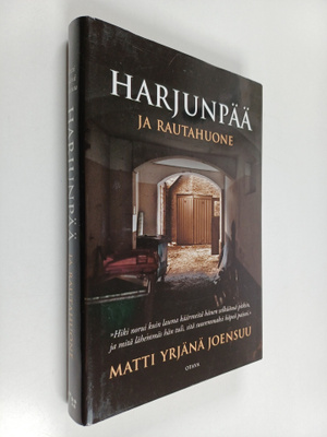 Matti Yrjänä Joensuu : Harjunpää ja rautahuone