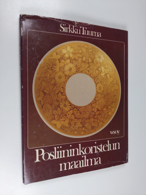 Sirkku Tuurna : Posliininkoristelun maailma