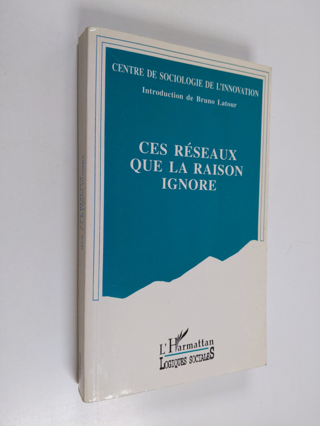 Madeleine Akrich (sociologue).) : Ces reseaux que la rais...