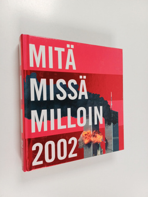 Mitä missä milloin 2002 : Kansalaisen vuosikirja