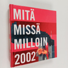 Mitä missä milloin 2002 : Kansalaisen vuosikirja - pikkukuva 1