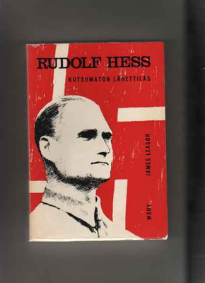 Leasor: Rudolf Hess, kutsumaton lähettiläs, WS 1963,nid,K3++