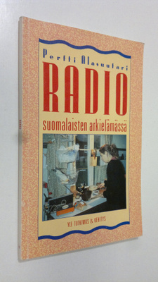 Pertti Alasuutari : Radio suomalaisten arkielämässä