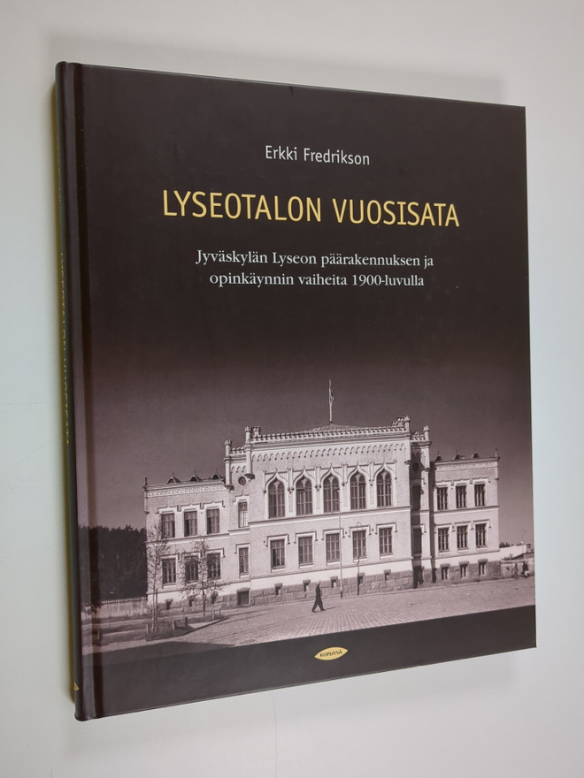 Erkki Fredrikson : Lyseotalon vuosisata : Jyväskylän lyse...