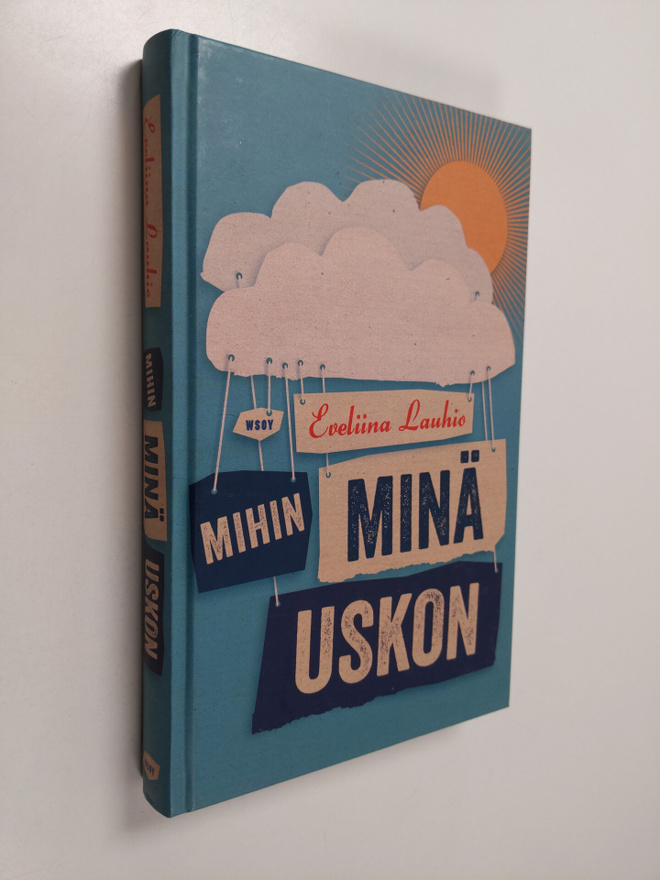 Eveliina Lauhio : Mihin minä uskon