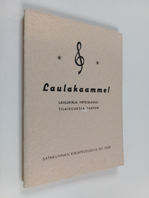 Laulakaamme! : laulukirja yhteislaulutilaisuuksia varten
