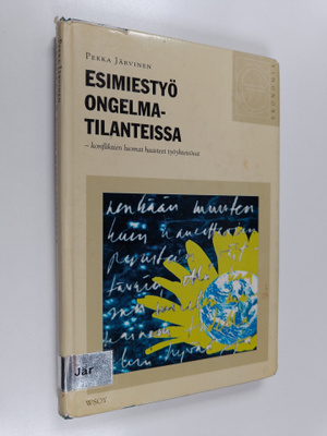 Pekka Järvinen : Esimiestyö ongelmatilanteissa : konflikt...